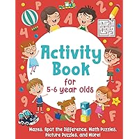Activity Book For 5-6 Year Olds: Mazes, Spot the Difference, Math Puzzles, Picture Puzzles, and More!: (Gift Idea for Girls and Boys) Activity Book For 5-6 Year Olds: Mazes, Spot the Difference, Math Puzzles, Picture Puzzles, and More!: (Gift Idea for Girls and Boys) Paperback Spiral-bound