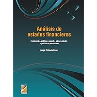 Análisis de estados financieros: Fundamentos, análisis prospectivo e interpretación bajo distintas perspectivas (Spanish Edition)
