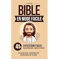 L'Ancien Testament de la Bible : En Mode Facile (French Edition) L'Ancien Testament de la Bible : En Mode Facile (French Edition) Kindle