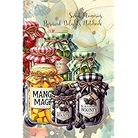 Preserved Delights Notebook: Beautiful soft-cover notebook with decorated pages showcasing preserved delicacies in jars and butterflies.