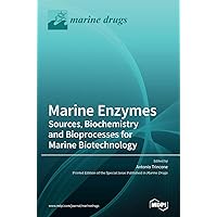 Marine Enzymes: Sources, Biochemistry and Bioprocesses for Marine Biotechnology