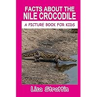 Facts About The Nile Crocodile (A Picture Book For Kids)