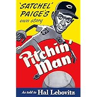 Pitchin’ Man: Satchel Paige’s Own Story Pitchin’ Man: Satchel Paige’s Own Story Kindle Hardcover Paperback