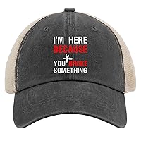 I'm Here Because You Broke Something1 Trucker Hat Mens Cap AllBlack Womens Baseball Caps Gifts for Mom Beach Caps