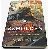 Beholden: Religion, Global Health, and Human Rights Beholden: Religion, Global Health, and Human Rights Hardcover Kindle