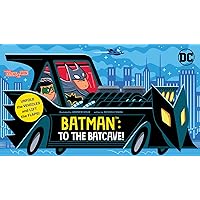 Batman: To the Batcave! (An Abrams Extend-a-Book): A Board Book Batman: To the Batcave! (An Abrams Extend-a-Book): A Board Book Board book