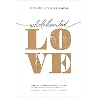 Wholehearted Love: Overcome the Barriers That Hold You Back in Your Relationship with God and Others--and Delight in Feeling Safe, Seen, and Loved Wholehearted Love: Overcome the Barriers That Hold You Back in Your Relationship with God and Others--and Delight in Feeling Safe, Seen, and Loved Paperback Kindle Audible Audiobook Audio CD