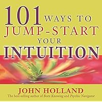 101 Ways to Jump-Start Your Intuition 101 Ways to Jump-Start Your Intuition Kindle Paperback