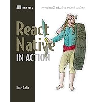 React Native in Action: Developing iOS and Android apps with JavaScript React Native in Action: Developing iOS and Android apps with JavaScript Paperback eTextbook