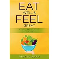Eat Well & Feel Great: The Power of Food to Nourish Your Body and Soul Eat Well & Feel Great: The Power of Food to Nourish Your Body and Soul Kindle Audible Audiobook Hardcover Paperback