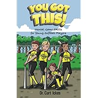You Got This!: Mental Game Skills for Young Softball Players (Sport Psychology Series for Young Readers)