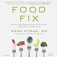 Food Fix: How to Save Our Health, Our Economy, Our Communities, and Our Planet--One Bite at a Time Food Fix: How to Save Our Health, Our Economy, Our Communities, and Our Planet--One Bite at a Time Paperback Audible Audiobook Kindle Hardcover Audio CD