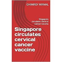 Singapore circulates cervical cancer vaccine: Singapore circulates cervical cancer vaccine