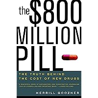 The $800 Million Pill: The Truth behind the Cost of New Drugs The $800 Million Pill: The Truth behind the Cost of New Drugs Kindle Hardcover Paperback