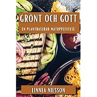 Grönt och Gott: En Plantbaserad Matupplevelse (Swedish Edition)