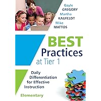 Best Practices at Tier 1: Daily Differentiation for Effective Instruction, Elementary (RTI at Work: Implementing Brain-Friendly, Evidence-Based Strategies in a Core Curriculum) Best Practices at Tier 1: Daily Differentiation for Effective Instruction, Elementary (RTI at Work: Implementing Brain-Friendly, Evidence-Based Strategies in a Core Curriculum) Perfect Paperback Kindle