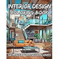 Interior Design Coloring Book for Adults: Color Your Dream Home - A Relaxing Journey through Modern House Interiors (Home Decor Coloring) Interior Design Coloring Book for Adults: Color Your Dream Home - A Relaxing Journey through Modern House Interiors (Home Decor Coloring) Paperback