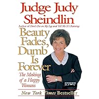 Beauty Fades, Dumb Is Forever: The Making of a Happy Woman Beauty Fades, Dumb Is Forever: The Making of a Happy Woman Paperback Hardcover Audio, Cassette