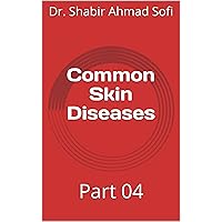 Common Skin Diseases: Part 04 (Ccommon Skin Diseases Book 4)