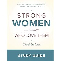 Strong Women and the Men Who Love Them: Study Guide: Building Happiness in Marriage when Opposites Attract
