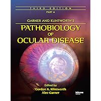 Garner and Klintworth's Pathobiology of Ocular Disease (Part A) Garner and Klintworth's Pathobiology of Ocular Disease (Part A) Kindle Hardcover