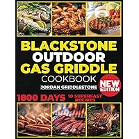 Blackstone Outdoor Gas Griddle Cookbook: Savor Every Season. 1800 Days Of Recipes To Become Master Of Grill | New Edition