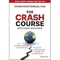 The Crash Course: An Honest Approach to Facing the Future of Our Economy, Energy, and Environment The Crash Course: An Honest Approach to Facing the Future of Our Economy, Energy, and Environment Hardcover Audible Audiobook Kindle Audio CD