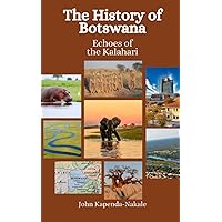 The History of Botswana: Echoes of the Kalahari The History of Botswana: Echoes of the Kalahari Paperback Kindle