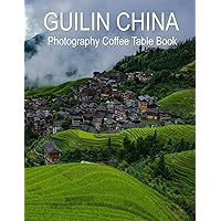 GUILIN: A Mind-Blowing Tour In GUILIN CHINA. GUILIN: A Mind-Blowing Tour In GUILIN CHINA. Paperback