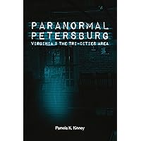 Paranormal Petersburg, Virginia, and the Tri-Cities Area Paranormal Petersburg, Virginia, and the Tri-Cities Area Paperback