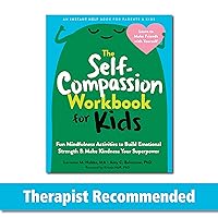 The Self-Compassion Workbook for Kids: Fun Mindfulness Activities to Build Emotional Strength and Make Kindness Your Superpower The Self-Compassion Workbook for Kids: Fun Mindfulness Activities to Build Emotional Strength and Make Kindness Your Superpower Paperback Kindle