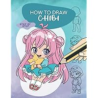 How To Draw Chibi - Step by Step: Complete course from scratch and in full color to create anime and manga characters. Suited for all ages. How To Draw Chibi - Step by Step: Complete course from scratch and in full color to create anime and manga characters. Suited for all ages. Paperback