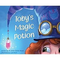 Toby's Magic Potion: A Humorous Book For Every Child by a Pediatrician Toby's Magic Potion: A Humorous Book For Every Child by a Pediatrician Hardcover Kindle Paperback