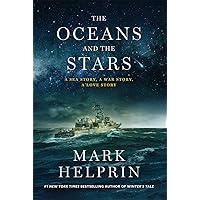 The Oceans and the Stars: A Sea Story, A War Story, A Love Story (A Novel) The Oceans and the Stars: A Sea Story, A War Story, A Love Story (A Novel) Kindle Hardcover Audible Audiobook Paperback Audio CD
