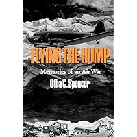Flying the Hump: Memories of an Air War (Williams-Ford Texas A&M University Military History Series) Flying the Hump: Memories of an Air War (Williams-Ford Texas A&M University Military History Series) Paperback Hardcover