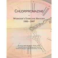 Chlorpromazine: Webster's Timeline History, 1950 - 2007