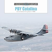 PBY Catalina: Consolidated's Flying Boat in WWII (Legends of Warfare: Aviation, 58) PBY Catalina: Consolidated's Flying Boat in WWII (Legends of Warfare: Aviation, 58) Hardcover