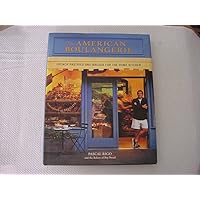 The American Boulangerie: Authentic French Pastries and Breads for the Home Kitchen The American Boulangerie: Authentic French Pastries and Breads for the Home Kitchen Hardcover
