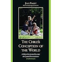 The Child's Conception of the World: A 20th-Century Classic of Child Psychology The Child's Conception of the World: A 20th-Century Classic of Child Psychology Kindle Paperback Hardcover