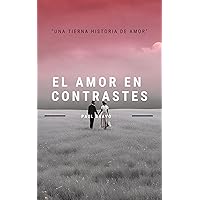 El Amor en Contrastes (Spanish Edition) El Amor en Contrastes (Spanish Edition) Kindle