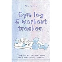 Gym Log and Workout Tracker: Track, log, and reach goals at the gym or any fitness environment.
