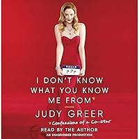 I Don't Know What You Know Me From: Confessions of a Co-Star I Don't Know What You Know Me From: Confessions of a Co-Star Audible Audiobook Paperback Kindle Hardcover Audio CD