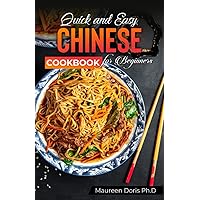 Quick and Easy Chinese Cookbook for Beginners: A Friendly Guide for Homemade Chinese Cuisine Lovers Quick and Easy Chinese Cookbook for Beginners: A Friendly Guide for Homemade Chinese Cuisine Lovers Paperback Kindle