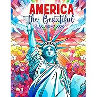 America the Beautiful Coloring Book: A Patriotic Collection of American Landscapes / Images of United States Landmarks & Symbols such as Statue of ... & more / Great for Kids, Teens, Adults America the Beautiful Coloring Book: A Patriotic Collection of American Landscapes / Images of United States Landmarks & Symbols such as Statue of ... & more / Great for Kids, Teens, Adults Paperback