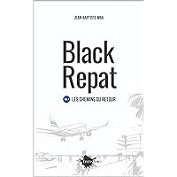 Black Repat: Volume 1 : Les chemins du retour (French Edition) Black Repat: Volume 1 : Les chemins du retour (French Edition) Kindle