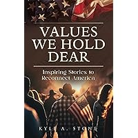 Values We Hold Dear: Inspiring Stories to Reconnect America