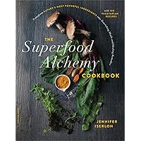 The Superfood Alchemy Cookbook: Transform Nature's Most Powerful Ingredients into Nourishing Meals and Healing Remedies The Superfood Alchemy Cookbook: Transform Nature's Most Powerful Ingredients into Nourishing Meals and Healing Remedies Paperback Kindle