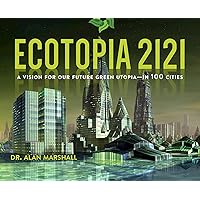 Ecotopia 2121: A Vision for Our Future Green Utopia?in 100 Cities