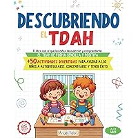 Descubriendo el TDAH (Explicado para niños de forma sencilla y positiva): +50 actividades divertidas para ayudar a los niños a AUTORREGULARSE, ... Atención e Hiperactividad) (Spanish Edition) Descubriendo el TDAH (Explicado para niños de forma sencilla y positiva): +50 actividades divertidas para ayudar a los niños a AUTORREGULARSE, ... Atención e Hiperactividad) (Spanish Edition) Paperback