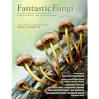 Fantastic Fungi: Expanding Consciousness, Alternative Healing, Environmental Impact // Official Book of Smash Hit Documentary